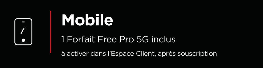 Mobile 1 Forfait Free Pro 5G inclus à activer dans l’Espace Client, après souscription